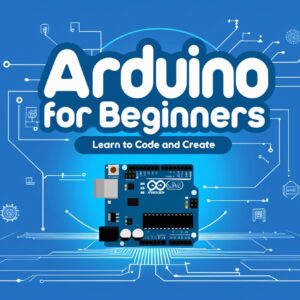 Arduino for Beginners 4-Month Course